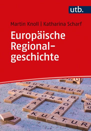 Europäische Regionalgeschichte - Katharina Scharf - Martin Knoll