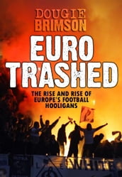 Eurotrashed: The Rise and Rise of Europe