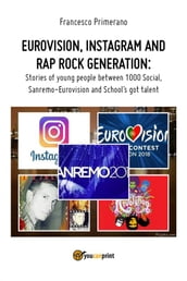 Eurovision, Instagram and rap rock generation. Stories of young people between 1000 Social, Sanremo-Eurovision and School