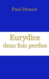 Eurydice deux fois perdue