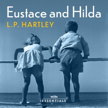 Eustace and Hilda - L. P. Hartley