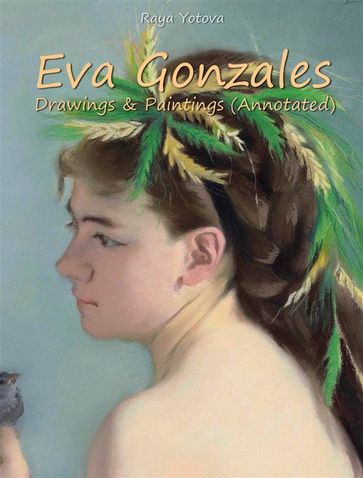 Eva Gonzales: Drawings & Paintings (Annotated) - Raya Yotova