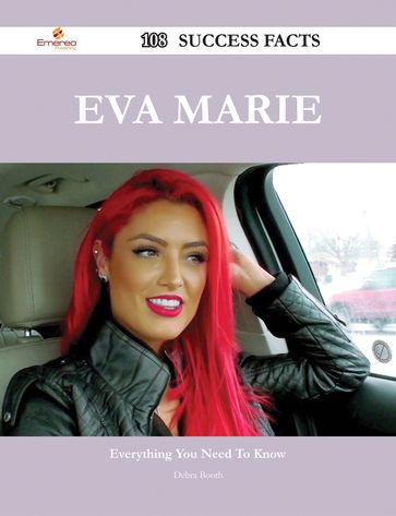Eva Marie 108 Success Facts - Everything you need to know about Eva Marie - Debra Booth