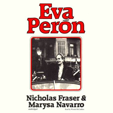 Eva Perón - Nicholas Fraser - Marysa Navarro