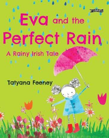 Eva and the Perfect Rain - Tatyana Feeney