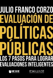 Evaluación de Políticas Públicas: Los 7 pasos para lograr evaluaciones inteligentes