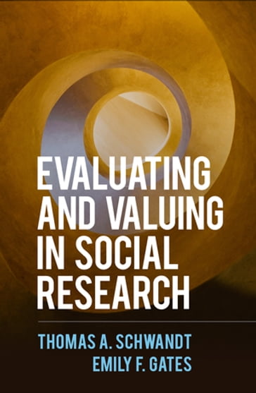 Evaluating and Valuing in Social Research - PhD Emily F. Gates - Thomas A. Schwandt