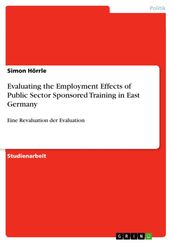 Evaluating the Employment Effects of Public Sector Sponsored Training in East Germany