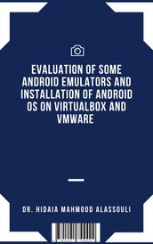 Evaluation of Some Android Emulators and Installation of Android OS on Virtualbox and VMware