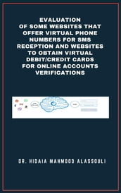 Evaluation of Some Websites that Offer Virtual Phone Numbers for SMS Reception and Websites to Obtain Virtual Debit/Credit Cards for Online Accounts Verifications