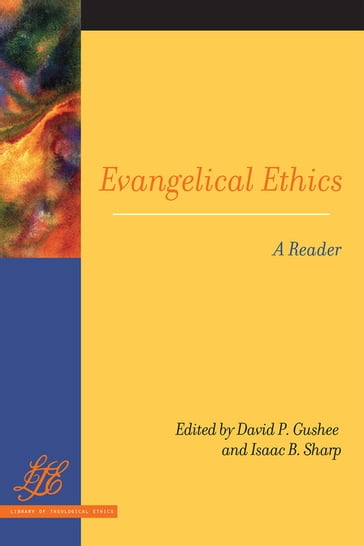 Evangelical Ethics - David P. Gushee - Isaac B. Sharp