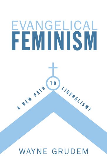 Evangelical Feminism? - Wayne Grudem