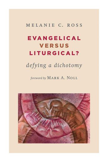 Evangelical versus Liturgical? - Melanie Ross