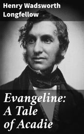 Evangeline: A Tale of Acadie