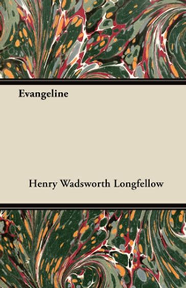 Evangeline - Henry Wadsworth Longfellow