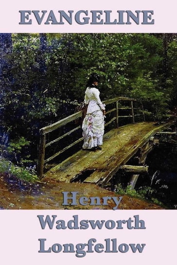 Evangeline - Henry Wadsworth Longfellow