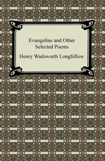 Evangeline and Other Selected Poems - Henry Wadsworth Longfellow