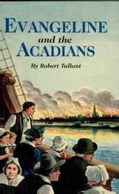 Evangeline and The Acadians