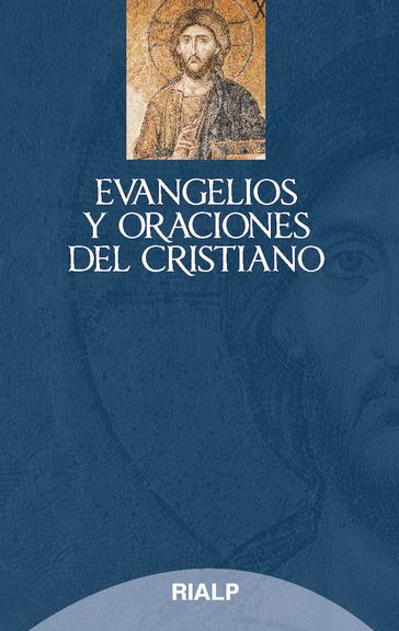 Evangelios y oraciones del cristiano - varios Autores - Antonio Fuentes Mendiola