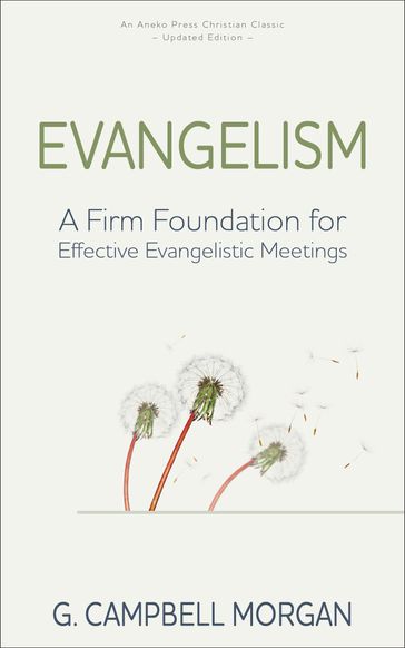 Evangelism: A Firm Foundation for Effective Evangelistic Meetings - G. Campbell Morgan