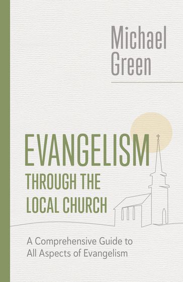 Evangelism through the Local Church - Michael Green