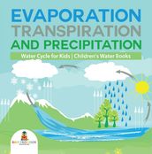 Evaporation, Transpiration and Precipitation Water Cycle for Kids Children s Water Books