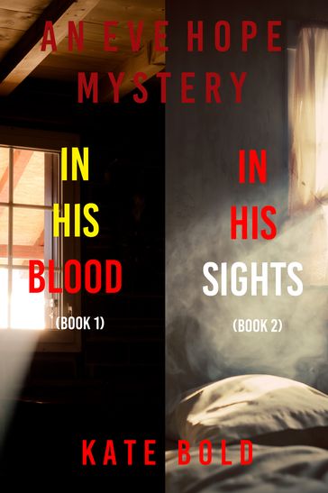 Eve Hope FBI Suspense Thriller Bundle: In His Blood (#1) and In His Sights (#2) - Kate Bold
