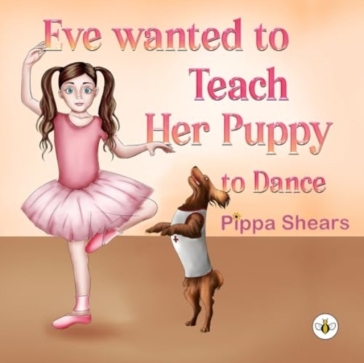 Eve Wanted to Teach Her Puppy to Dance - Pippa Shears