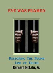 Eve Was Framed Restoring The Plumb Line of Truth