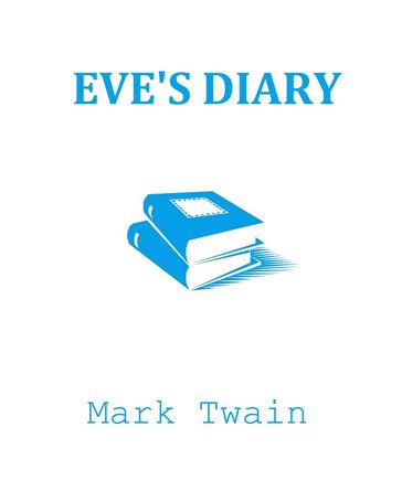 Eve's Diary - Twain Mark
