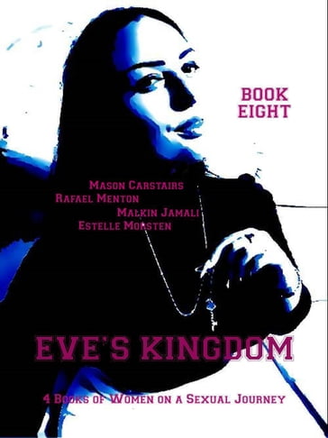 Eve's Kingdom - Book Eight - Mason Carstairs - Rafael Menton - Malkin Jamali - Estelle Morsten