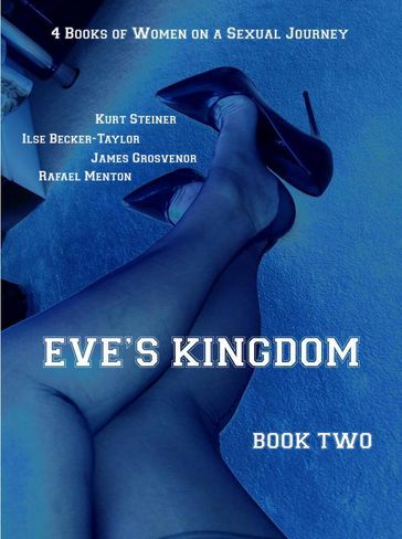Eve's Kingdom - Book Two - Kurt Steiner - Ilse Becker