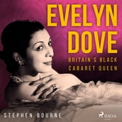 Evelyn Dove: Britain s Black Cabaret Queen