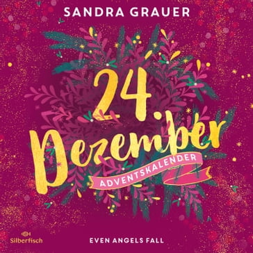 Even Angels Fall (Christmas Kisses. Ein Adventskalender 24) - Sandra Grauer