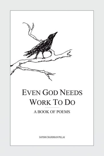 Even God Needs Work to Do - Satish Chandran Pillai