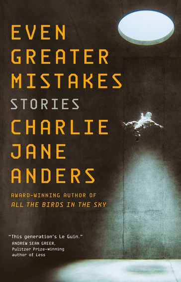 Even Greater Mistakes - Charlie Jane Anders