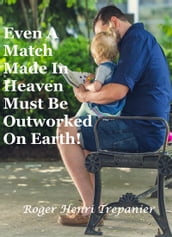 Even A Match Made In Heaven Must Be Outworked On Earth!
