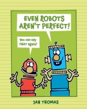Even Robots Aren t Perfect!