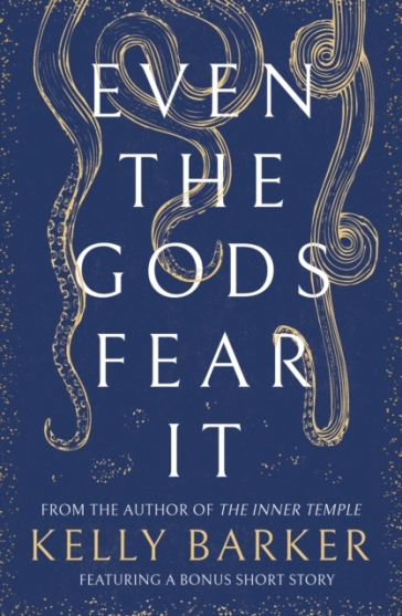 Even The Gods Fear It - Kelly Barker