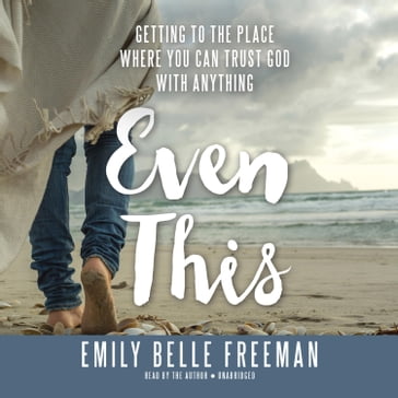 Even This - Emily Belle Freeman