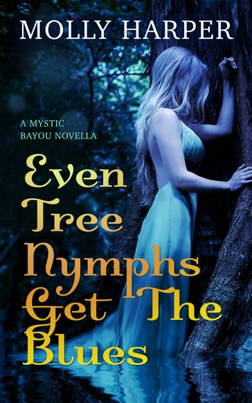 Even Tree Nymphs Get the Blues - Molly Harper