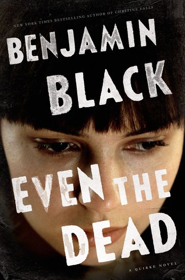 Even the Dead - Benjamin Black