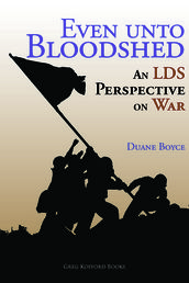 Even unto Bloodshed: An LDS Perspective on War