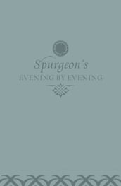 Evening by Evening: A New Edition of the Classic Devotional Based on The Holy Bible, English Standard Version