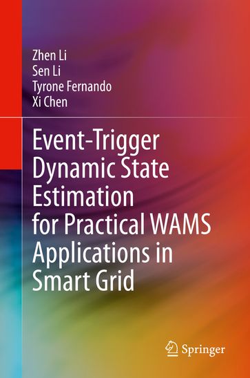 Event-Trigger Dynamic State Estimation for Practical WAMS Applications in Smart Grid - Zhen Li - Sen Li - Tyrone Fernando - Xi Chen