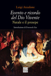 Evento e ricordo del Dio Vivente. Natale e il presepe