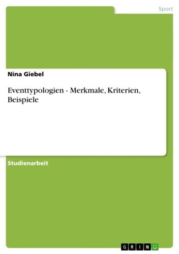 Eventtypologien - Merkmale, Kriterien, Beispiele - Nina Giebel
