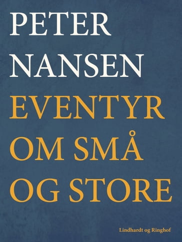 Eventyr om sma og store - Peter Nansen