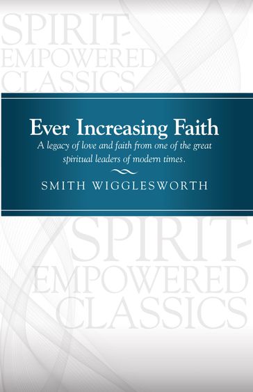 Ever Increasing Faith - Smith Wigglesworth