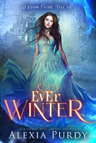 Ever Winter (A Dark Faerie Tale #3) - Alexia Purdy